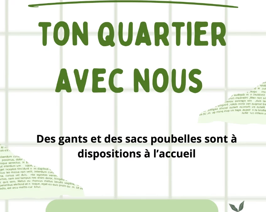 VIENS NETTOYER TON QUARTIER AVEC NOUS LES 15 ET 22 JUILLET 2025